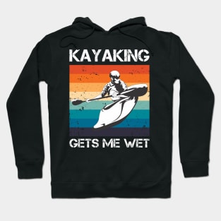 Kayaking gets me wet Hoodie